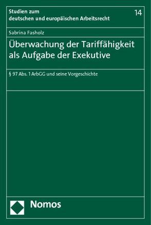 Überwachung der Tariffähigkeit als Aufgabe der Exekutive von Fasholz,  Sabrina