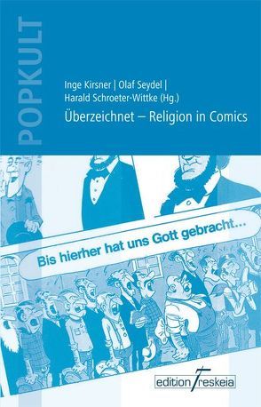 Überzeichnet – Religion in Comics von Kirsner,  Inge, Schroeter-Wittke,  Harald, Seydel,  Olaf