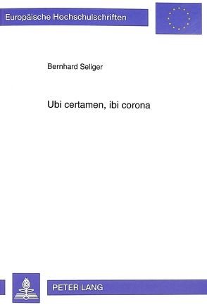 Ubi certamen, ibi corona von Seliger,  Bernhard