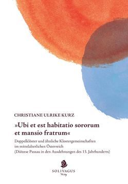 „Ubi et est habitatio sororum et mansio fratrum“ von Kurz,  Christiane Ulrike
