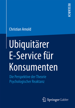 Ubiquitärer E-Service für Konsumenten von Arnold,  Christian