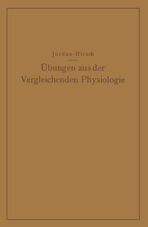 Übungen aus der Vergleichenden Physiologie von Hirsch,  G. Chr., Jordan,  Hermann