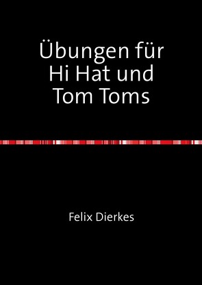 Übungen für Hi Hat und Tom Toms von Dierkes,  Felix