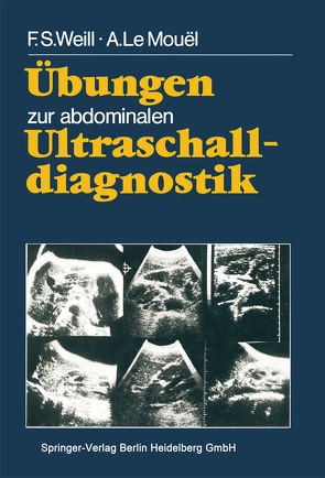 Übungen zur abdominalen Ultraschalldiagnostik von Kujat,  C., LeMouel,  A., Weill,  F.S.