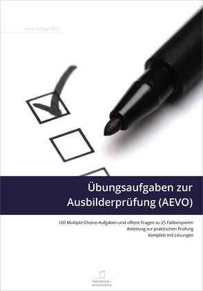 Übungsaufgaben zur Ausbilderprüfung (AEVO) von Weber,  Emmerich