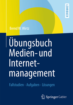 Übungsbuch Medien- und Internetmanagement von Wirtz,  Bernd W.