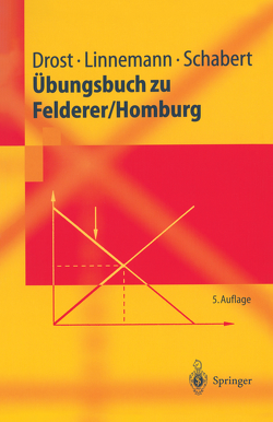 Übungsbuch zu Felderer/Homburg von Drost,  André, Linnemann,  Ludger, Schabert,  Andreas
