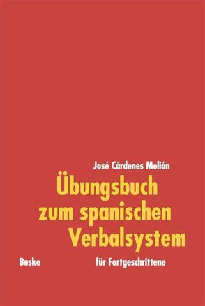 Übungsbuch zum spanischen Verbalsystem von Cárdenes Melián,  José