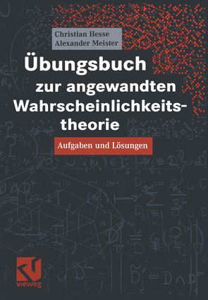 Übungsbuch zur angewandten Wahrscheinlichkeitstheorie von Hesse,  Christian H., Meister,  Alexander