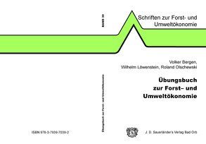 Übungsbuch zur Forst- und Umweltökonomie von Bergen,  Volker, Löwenstein,  Wilhelm, Olschewski,  Roland