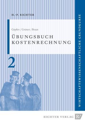 Übungsbuch zur Kostenrechnung von Dr. Braun,  David, Dr. Grünert,  Marc, Prof.Dr. Göpfert,  Ingrid