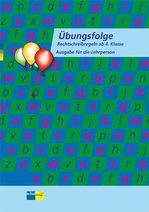 Übungsfolge Rechtschreibregeln ab 4. Klasse von Inderbitzin,  Annamarie