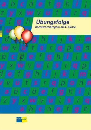 Übungsfolge Rechtschreibregeln ab 4. Klasse von Inderbitzin,  Annamarie