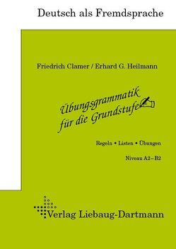 Übungsgrammatik für die Grundstufe von Clamer,  Friedrich, Heilmann,  Erhard G