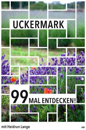 Uckermark 99 Mal entdecken! von Lange,  Heidrun