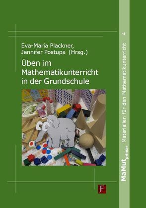 Üben im Mathematikunterricht in der Grundschule von Plackner,  Eva-Maria, Postupa,  Jennifer