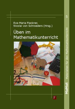 Üben im Mathematikunterricht von Plackner,  Eva-Maria