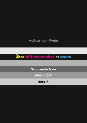 Über ARTverwandtes et cetera Band 7 von Bonin,  Wibke von
