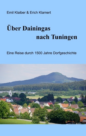 Über Dainingas nach Tuningen von Klaiber,  Emil, Klamert,  Erich