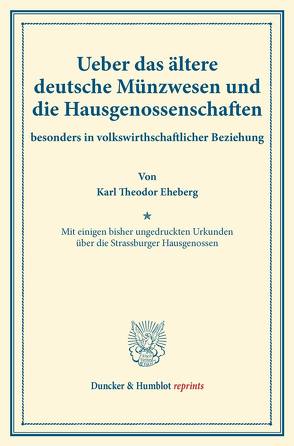 Ueber das ältere deutsche Münzwesen und die Hausgenossenschaften von Eheberg,  Karl Theodor