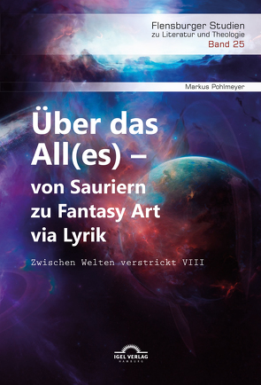 Über das All(es) – von Sauriern zu Fantasy Art via Lyrik von Pohlmeyer,  Markus