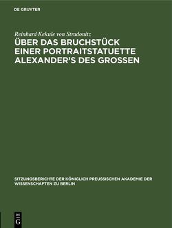 Über das Bruchstück einer Portraitstatuette Alexander’s des Grossen von Kekule von Stradonitz,  Reinhard