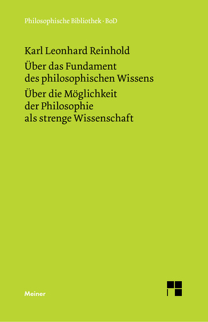 Über das Fundament des philosophischen Wissens. Über die Möglichkeit der Philosophie als strenge Wissenschaft von Reinhold,  Karl Leonhard, Schrader,  Wolfgang H.