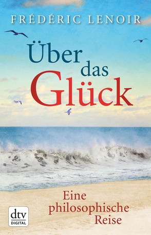 Über das Glück von Lenoir,  Frédéric