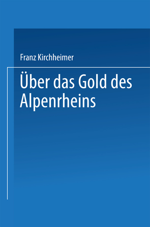 Über das Gold des Alpenrheins von Kirchheimer,  Franz