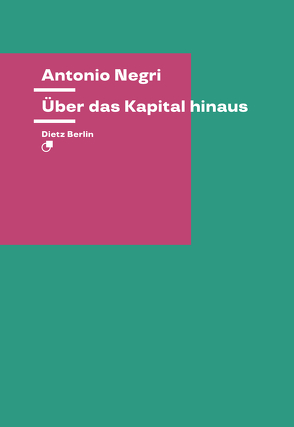 Über das Kapital hinaus von Negri,  Antonio