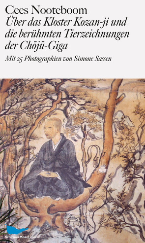 Über das Kloster Kozan-ji und die berühmten Tierzeichnungen der Choju-Giga von Nooteboom,  Cees, Sassen,  Simone