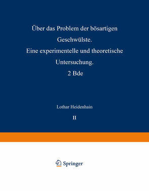 Über das Problem der Bösartigen Geschwülste von Heidenhain,  Lothar