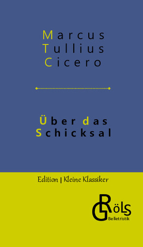 Über das Schicksal von Cicero,  Marcus Tullius, Gröls-Verlag,  Redaktion