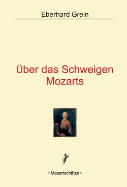 Über das Schweigen Mozarts von Grein,  Eberhard