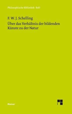 Über das Verhältnis der bildenden Künste zu der Natur von Schelling,  Friedrich Wilhelm Joseph, Sziborsky,  Lucia