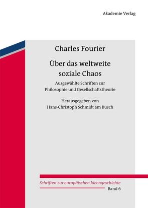 Über das weltweite soziale Chaos von Fourier,  Charles, Schmidt am Busch,  Hans-Christoph