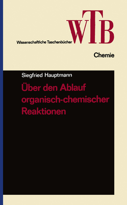 Über den Ablauf organisch-chemischer Reaktionen von Hauptmann,  Siegfried