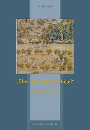 „Über den Arirang-Hügel“ von Dirks,  Jan Henrik, Myung Hee,  Han