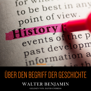 Über den Begriff der Geschichte von Benjamin,  Walter