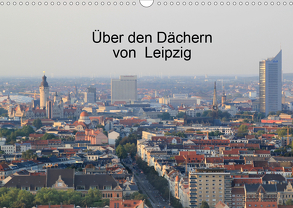 Über den Dächern von Leipzig (Wandkalender 2020 DIN A3 quer) von Knof,  Claudia