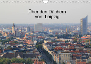 Über den Dächern von Leipzig (Wandkalender 2023 DIN A4 quer) von Knof,  Claudia