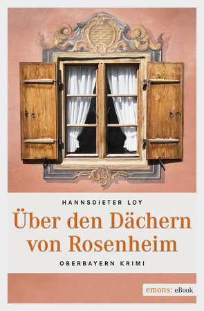 Über den Dächern von Rosenheim von Loy,  Hannsdieter