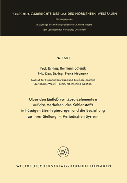 Über den Einfluß von Zusatzelementen auf das Verhalten des Kohlenstoffes in flüssigen Eisenlegierungen und die Beziehung zu ihrer Stellung im Periodischen System von Schenck,  Hermann Rudolf