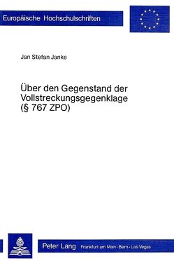Über den Gegenstand der Vollstreckungsgegenklage ( 767 ZPO) von Janke-Weddige,  Jan Stefan