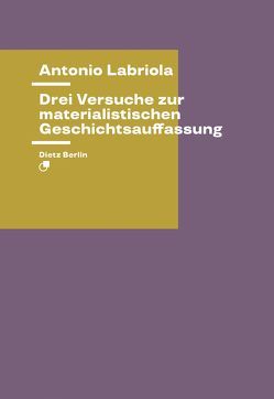Drei Versuche zur materialistischen Geschichtsauffassung von Haug,  Wolfgang Fritz, Labriola,  Antonio