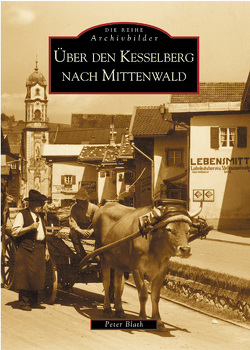 Über den Kesselberg nach Mittenwald von Blath,  Peter