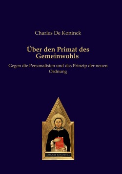 Über den Primat des Gemeinwohls von De Koninck,  Charles, Hüntelmann,  Rafael