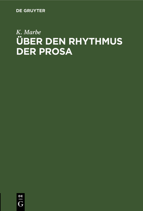 Über den Rhythmus der Prosa von Marbe,  K.