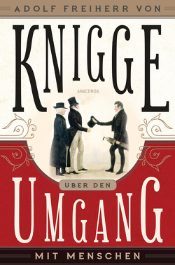 Über den Umgang mit Menschen von Knigge,  Adolph Freiherr von