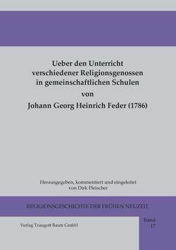 Ueber den Unterricht verschiedener Religionsgenossen in gemeinschaftlichen Schulen von Feder,  Johann Georg Heinrich, Fleischer,  Dirk